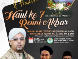 Yayasan Ikhlas Salman Al-Farisiy Akan Gelar Haul dan Reuni Akbar
